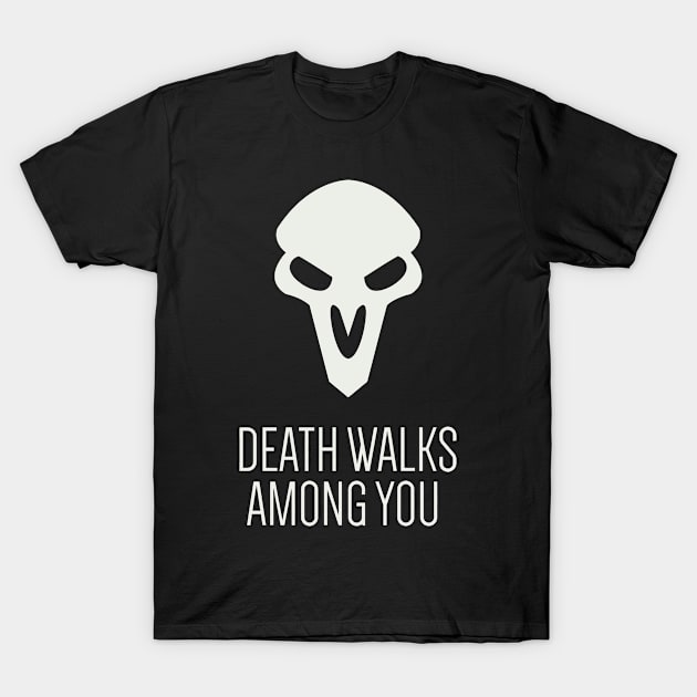 Reaper Death Walks Among You T-Shirt by DanilloVA